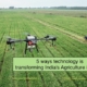 5 Key Technologies Transforming Agriculture Today